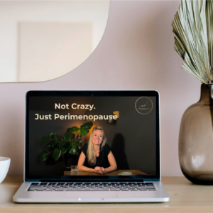 Not Crazy. Just Perimenopause. LiveWorkshop